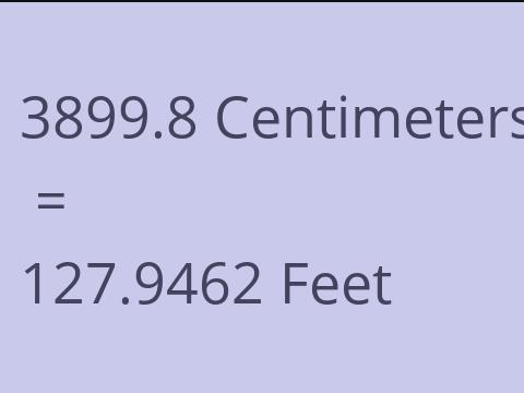3899.8 CM TO FEET