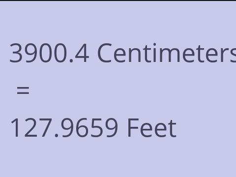 3900.4 CM TO FEET