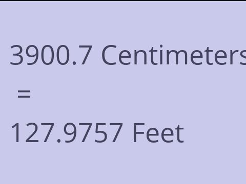 3900.7 CM TO FEET