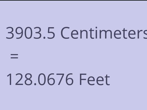 3903.5 CM TO FEET