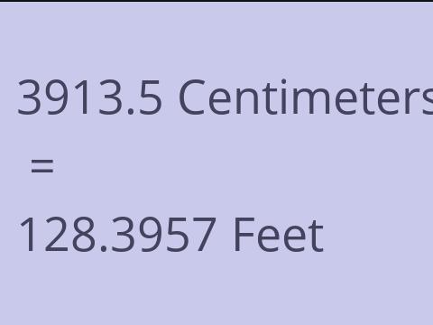 3913.5 CM TO FEET