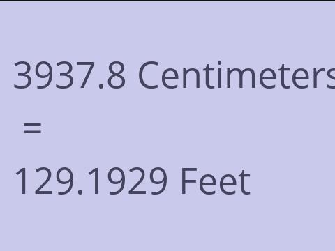 3937.8 CM TO FEET