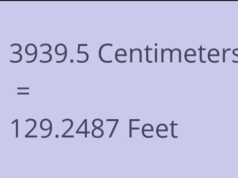 3939.5 CM TO FEET