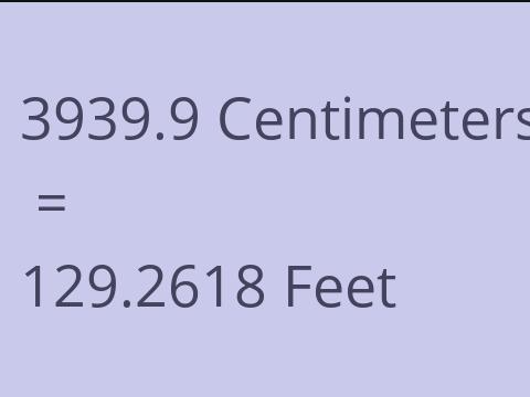3939.9 CM TO FEET