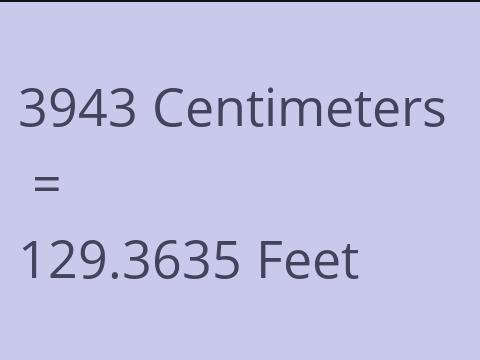 3943 CM TO FEET