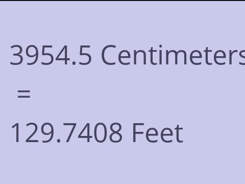 3954.5 CM TO FEET