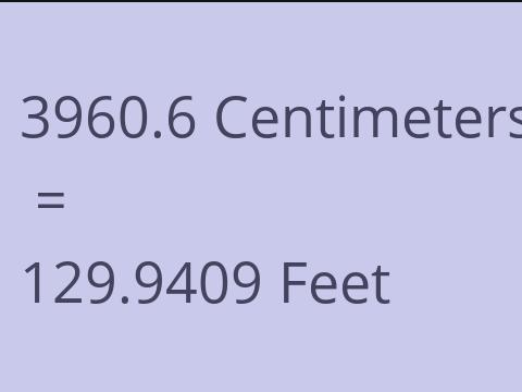 3960.6 CM TO FEET