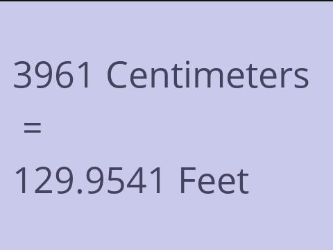 3961 CM TO FEET