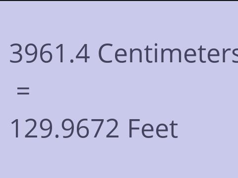3961.4 CM TO FEET