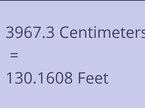 3967.3 CM TO FEET