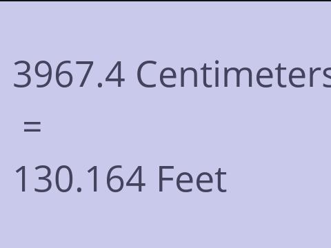 3967.4 CM TO FEET