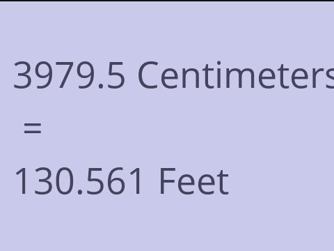 3979.5 CM TO FEET