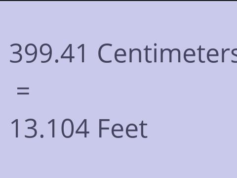 399.41 CM TO FEET