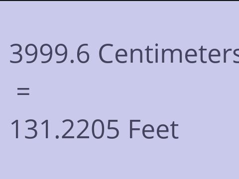 3999.6 CM TO FEET