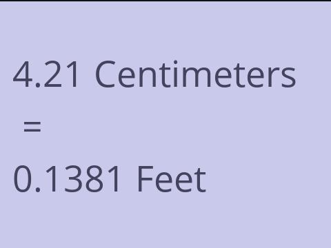 4.21 CM TO FEET