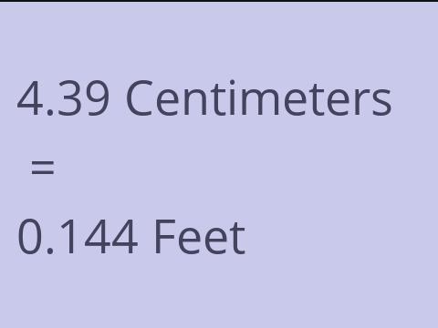 4.39 CM TO FEET