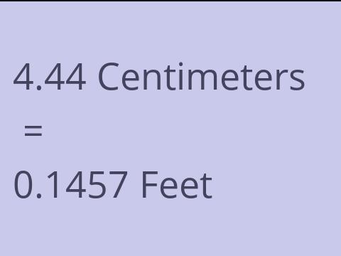 4.44 CM TO FEET