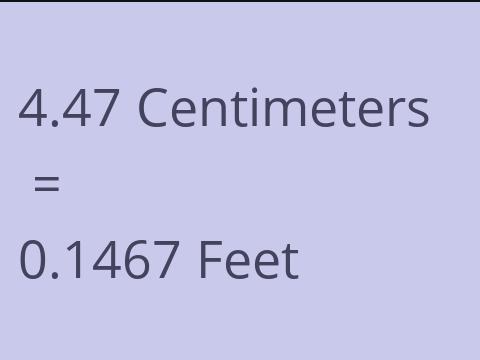 4.47 CM TO FEET