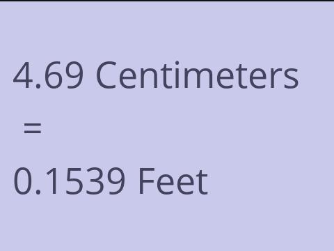 4.69 CM TO FEET