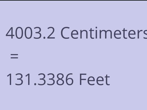 4003.2 CM TO FEET