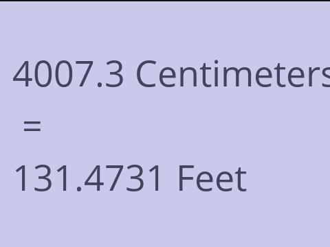 4007.3 CM TO FEET