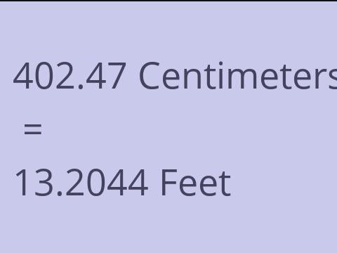 402.47 CM TO FEET