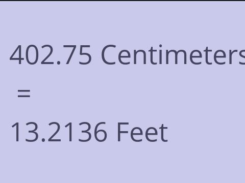 402.75 CM TO FEET