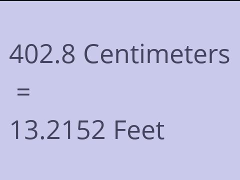 402.8 CM TO FEET