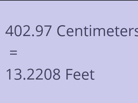 402.97 CM TO FEET