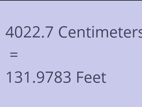 4022.7 CM TO FEET