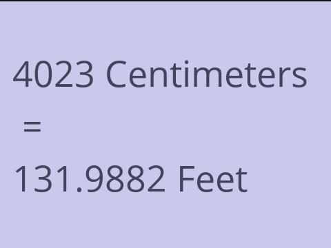 4023 CM TO FEET