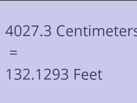 4027.3 CM TO FEET