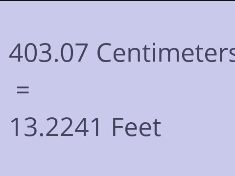 403.07 CM TO FEET