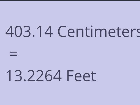 403.14 CM TO FEET