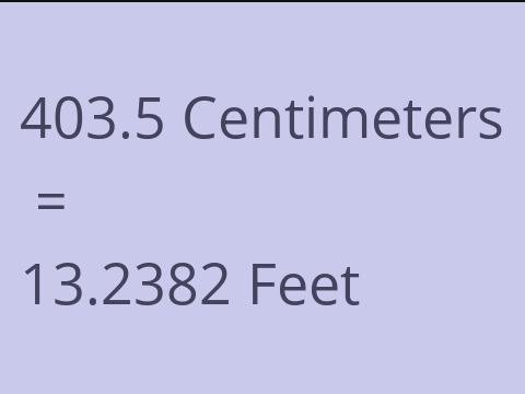 403.5 CM TO FEET