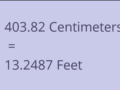 403.82 CM TO FEET