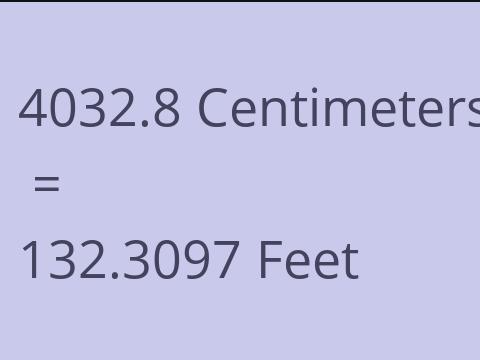 4032.8 CM TO FEET