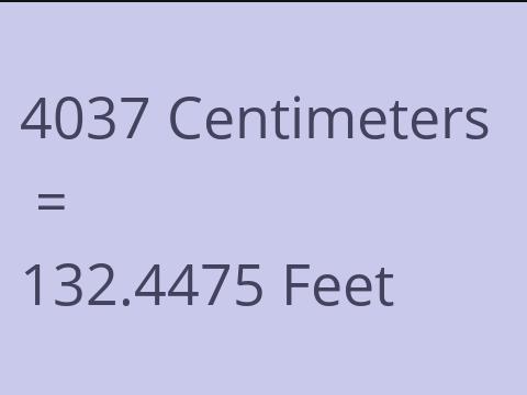 4037 CM TO FEET