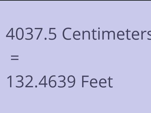 4037.5 CM TO FEET