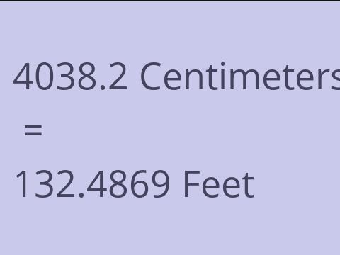 4038.2 CM TO FEET