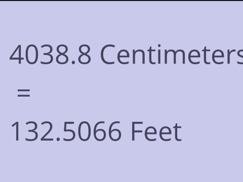4038.8 CM TO FEET