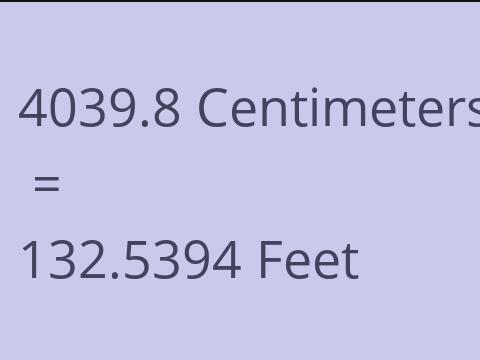 4039.8 CM TO FEET