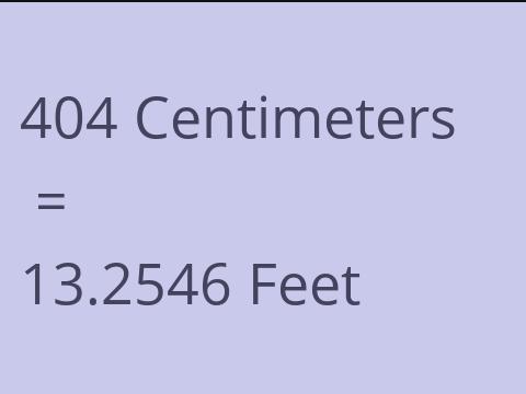 404 CM TO FEET