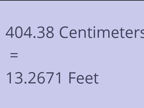 404.38 CM TO FEET