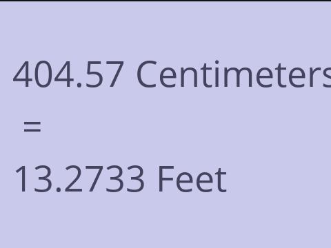 404.57 CM TO FEET