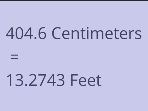 404.6 CM TO FEET