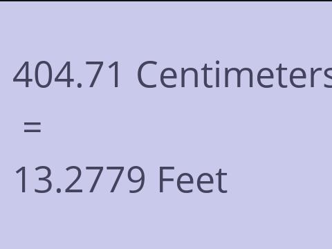 404.71 CM TO FEET