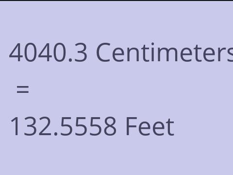 4040.3 CM TO FEET