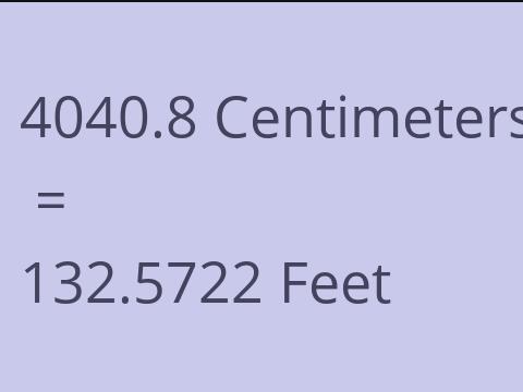 4040.8 CM TO FEET