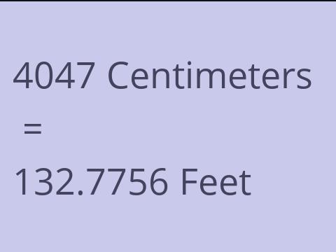 4047 CM TO FEET